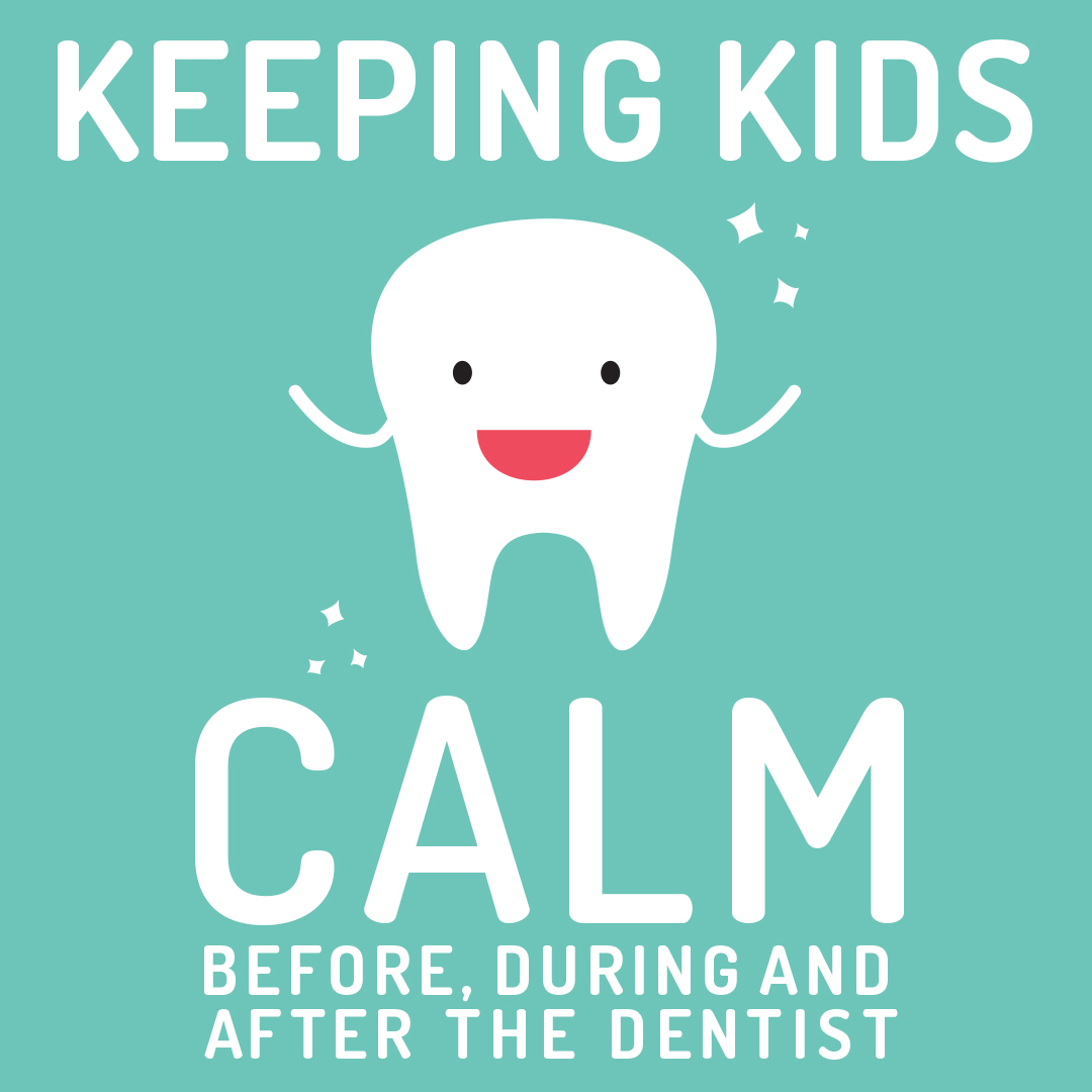 Keeping kids calm before, during and after the dentist