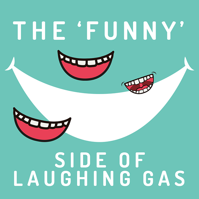 The Funny Side Effects Of Laughing Gas Somerset Dental Care